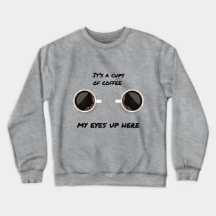 Cup of Coffee Crewneck Sweatshirt